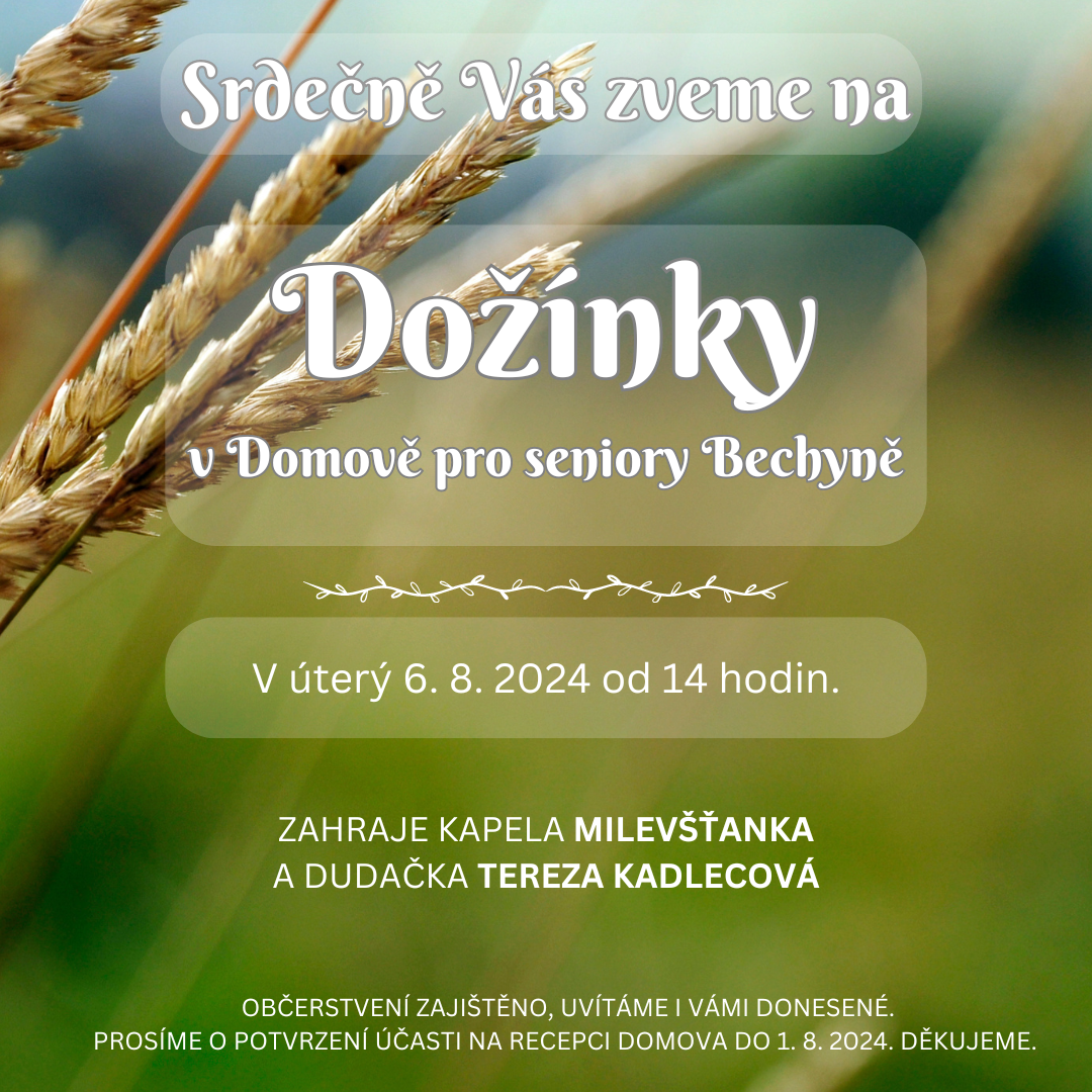 pozvánka na dožínky, které se v Domově budou konat 6.8.2024 od 14 hod. Zahraje kapela Milevšťanka a dudačka Tereza Kadlecová.